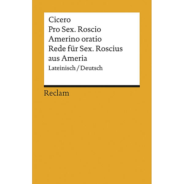 Pro Sex. Roscio Amerino oratio / Rede für Sextus Roscius aus Ameria, Cicero