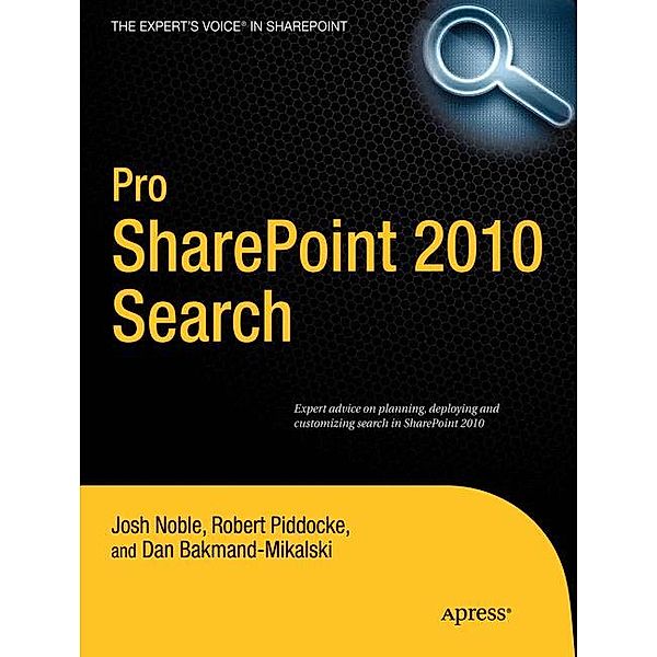Pro SharePoint 2010 Search, Josh Noble, Robert Piddocke, Dan Bakmand-Mikalski