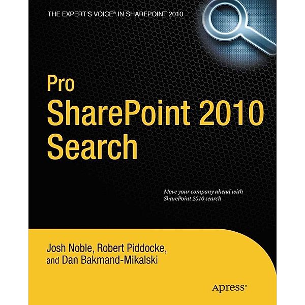 Pro SharePoint 2010 Search, Josh Noble, Robert Piddocke, Dan Bakmand-Mikalski