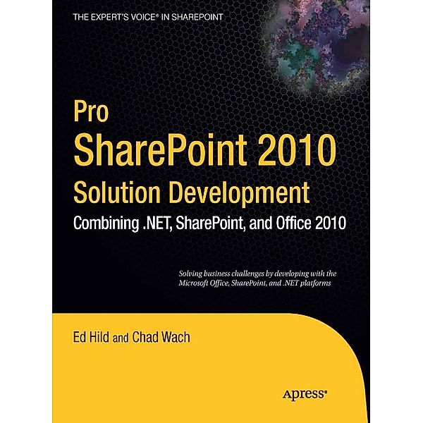 Pro SharePoint 2010 Solution Development, Ed Hild, Chad Wach