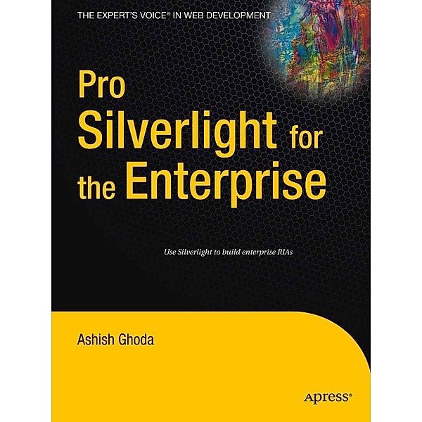 Pro Silverlight for the Enterprise, Ashish Ghoda