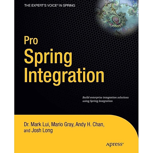 Pro Spring Integration, Josh Long, Mark Lui, Mario Gray, Andy Chan