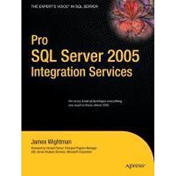 Pro SQL Server 2005 Integration Services, James Wightman