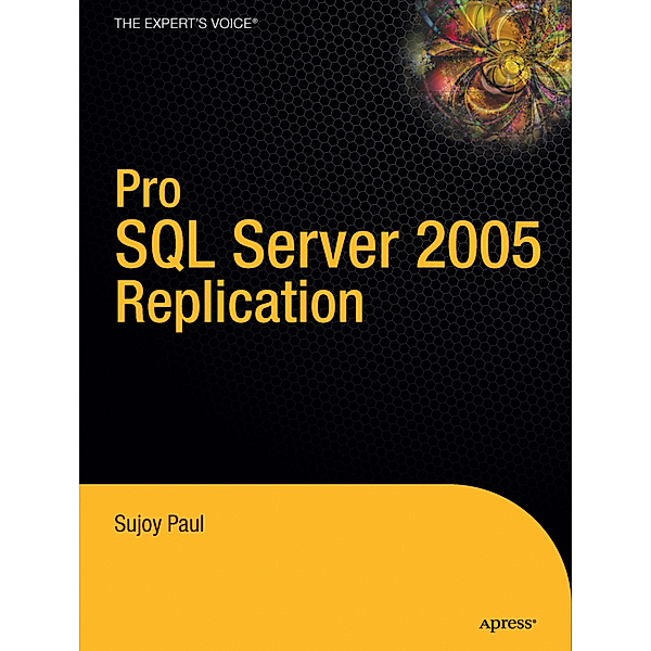 Pro SQL Server 2005 Replication, Sujoy Paul