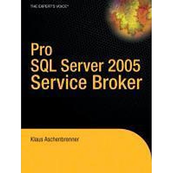 Pro SQL Server 2005 Service Broker, Klaus Aschenbrenner