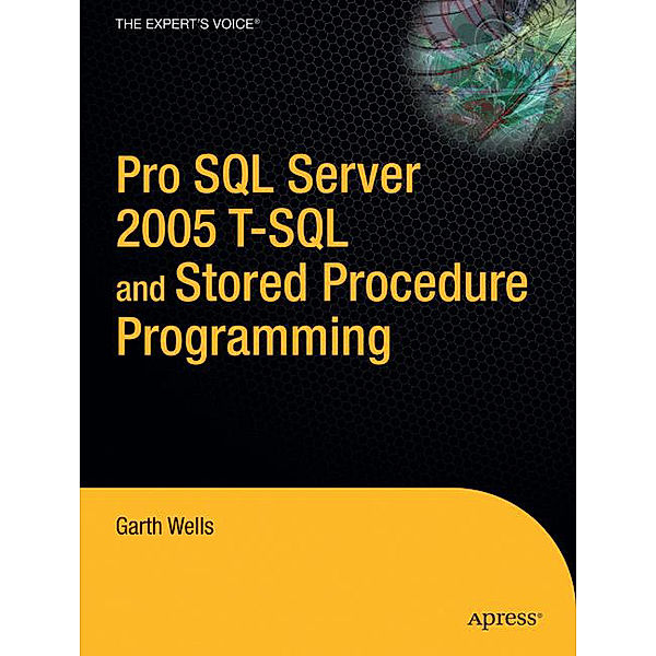 Pro SQL Server 2005 T-SQL Progamming, Garth Wells