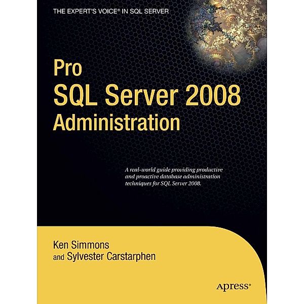 Pro SQL Server 2008 Administration, Ken Simmons, Sylvester Carstarphen