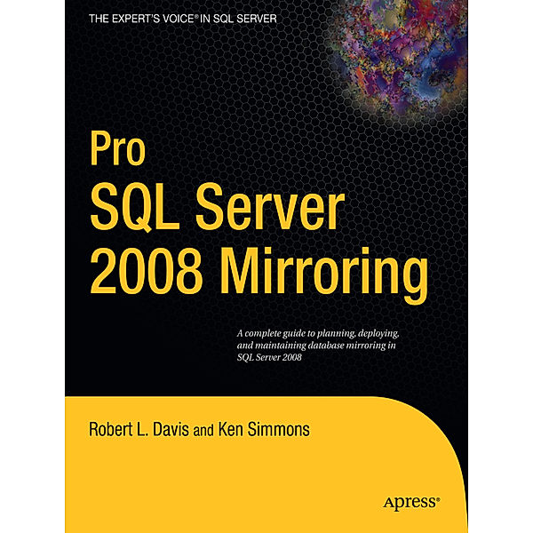 Pro SQL Server 2008 Mirroring, Robert Davis, Ken Simmons