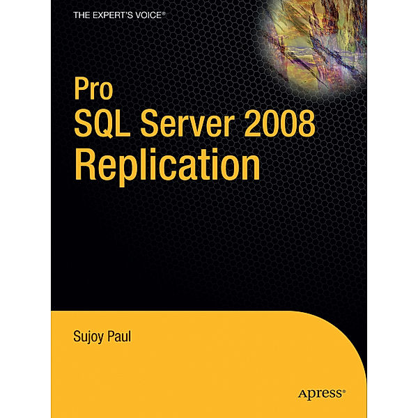 Pro SQL Server 2008 Replication, Sujoy Paul