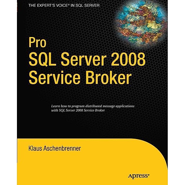 Pro SQL Server 2008 Service Broker, Klaus Aschenbrenner