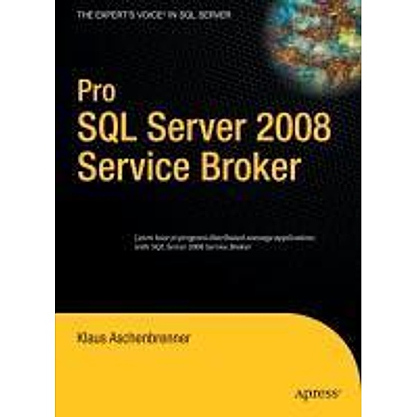 Pro SQL Server 2008 Service Broker, Klaus Aschenbrenner