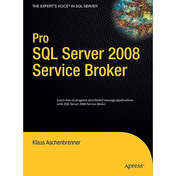 Pro SQL Server 2008 Service Broker, Klaus Aschenbrenner