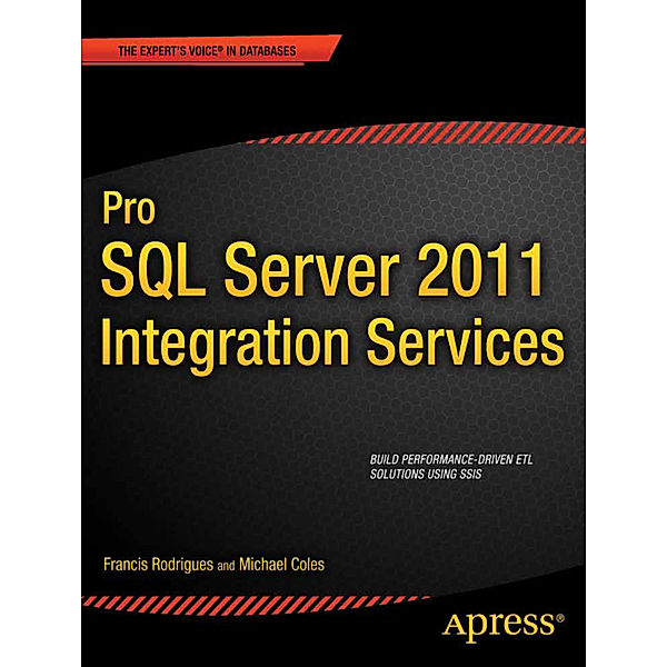 Pro SQL Server 2012 Integration Services, Francis Rodrigues, Michael Coles, David Dye