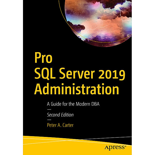 Pro SQL Server 2019 Administration, Peter Carter