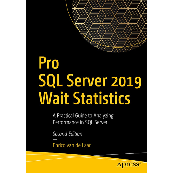 Pro SQL Server 2019 Wait Statistics, Enrico van de Laar