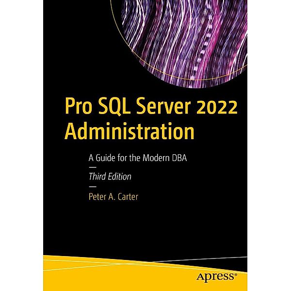 Pro SQL Server 2022 Administration, Peter A. Carter