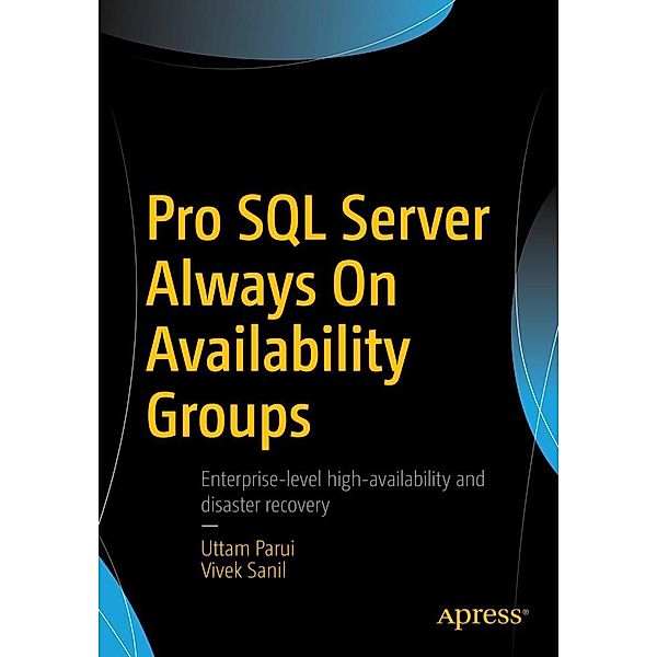 Pro SQL Server Always On Availability Groups, Uttam Parui, Vivek Sanil