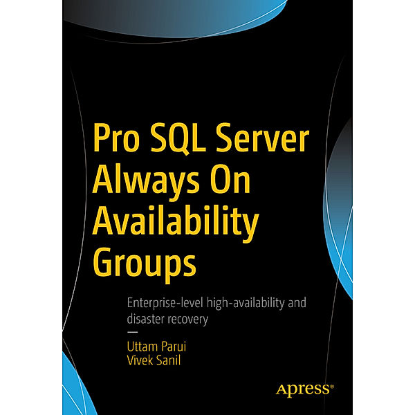 Pro SQL Server Always On Availability Groups, Uttam Parui, Vivek Sanil