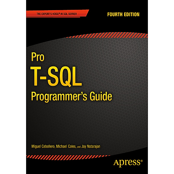 Pro T-SQL Programmer's Guide, Jay Natarajan, Rudi Bruchez, Michael Coles, Scott Shaw, Miguel Cebollero
