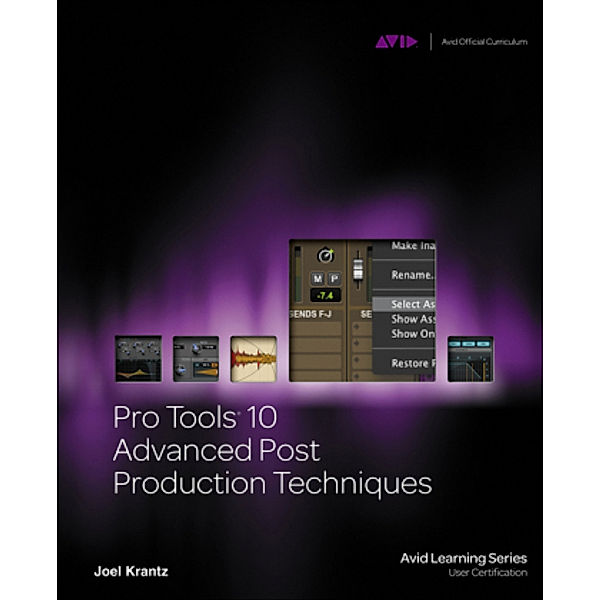 Pro Tools 10 Advanced Post Production Techniques, m.  Buch, m.  DVD; ., Joel Krantz