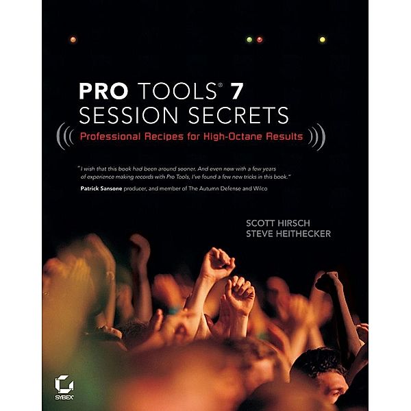 Pro Tools 7 Session Secrets, Scott Hirsch, Steve Heithecker