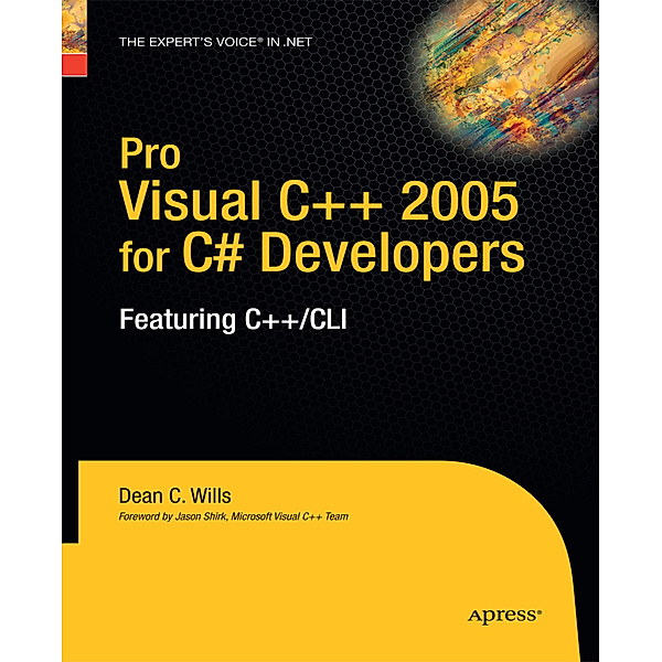 Pro Visual C++ 2005 for C# Developers, Dean C. Wills