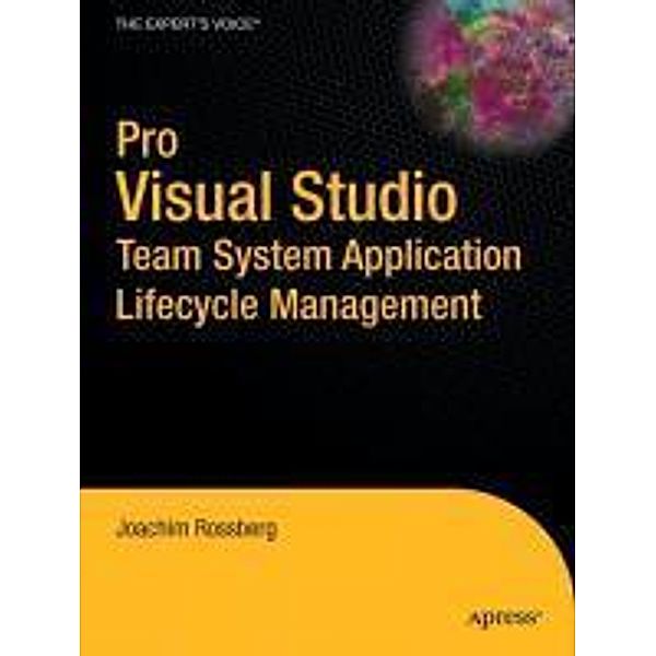 Pro Visual Studio Team System Application Lifecycle Management, Joachim Rossberg