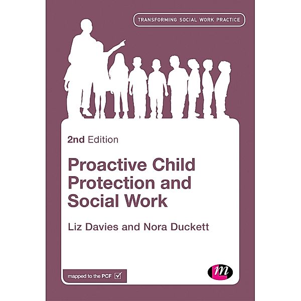 Proactive Child Protection and Social Work / Transforming Social Work Practice Series, Liz Davies, Nora Duckett