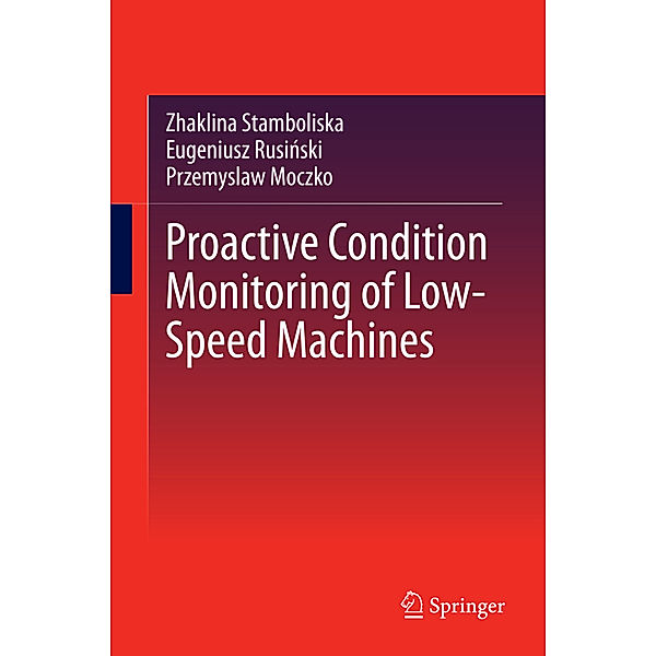 Proactive Condition Monitoring of Low-Speed Machines, Zhaklina Stamboliska, Eugeniusz Rusi ski, Przemyslaw Moczko