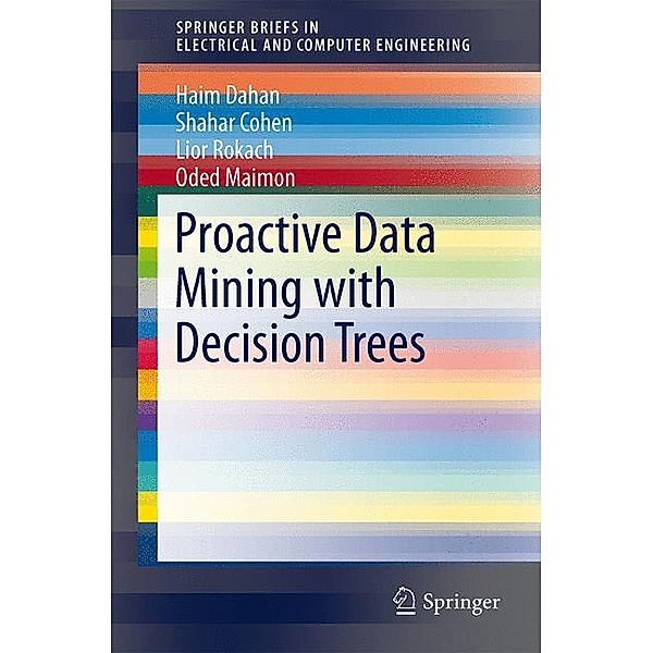 Proactive Data Mining with Decision Trees, Haim Dahan, Shahar Cohen, Lior Rokach, Oded Maimon