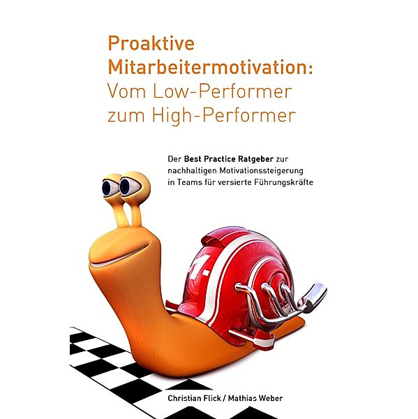 Proaktive Mitarbeitermotivation: Vom Low-Performer zum High-Performer, Christian Flick, Mathias Weber