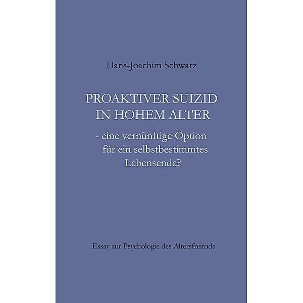 Proaktiver Suizid in hohem Alter, Hans-Joachim Schwarz