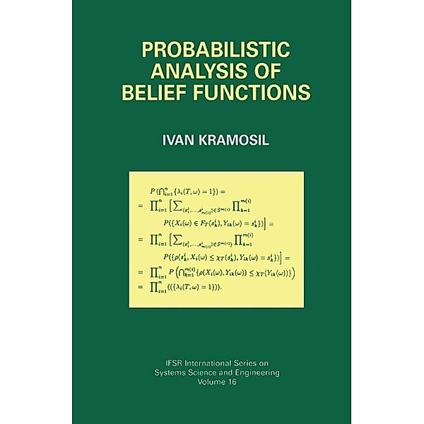 Probabilistic Analysis of Belief Functions / IFSR International Series in Systems Science and Systems Engineering Bd.16, Ivan Kramosil