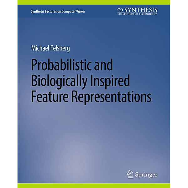 Probabilistic and Biologically Inspired Feature Representations, Michael Felsberg