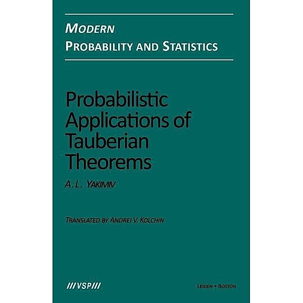 Probabilistic Applications of Tauberian Theorems / Modern Probability and Statistics, Arsen L. Yakimiv