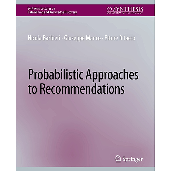 Probabilistic Approaches to Recommendations, Nicola Barbieri, Giuseppe Manco, Ettore Ritacco