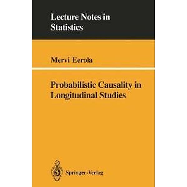 Probabilistic Causality in Longitudinal Studies / Lecture Notes in Statistics Bd.92, Mervi Eerola