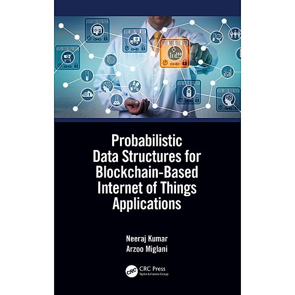 Probabilistic Data Structures for Blockchain-Based Internet of Things Applications, Neeraj Kumar, Arzoo Miglani