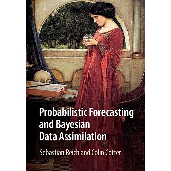 Probabilistic Forecasting and Bayesian Data Assimilation, Sebastian Reich