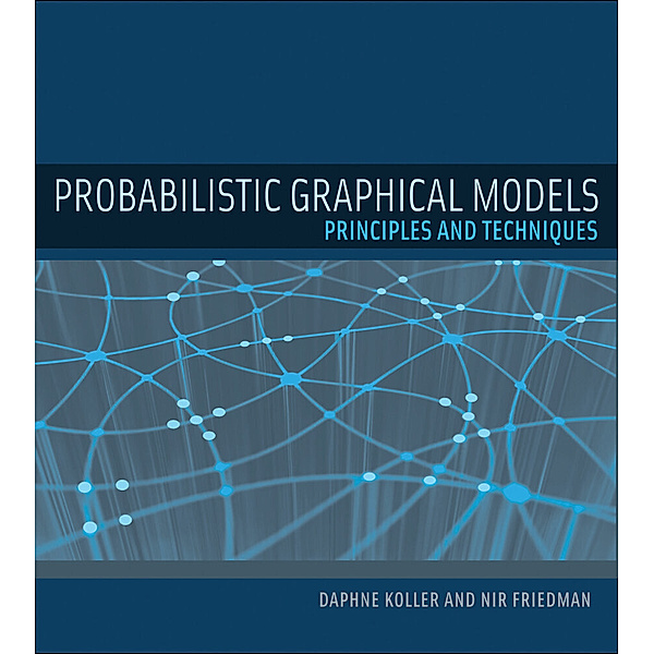 Probabilistic Graphical Models, Daphne Koller, Nir Friedman