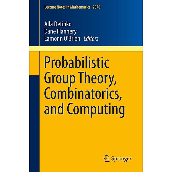 Probabilistic Group Theory, Combinatorics, and Computing / Lecture Notes in Mathematics