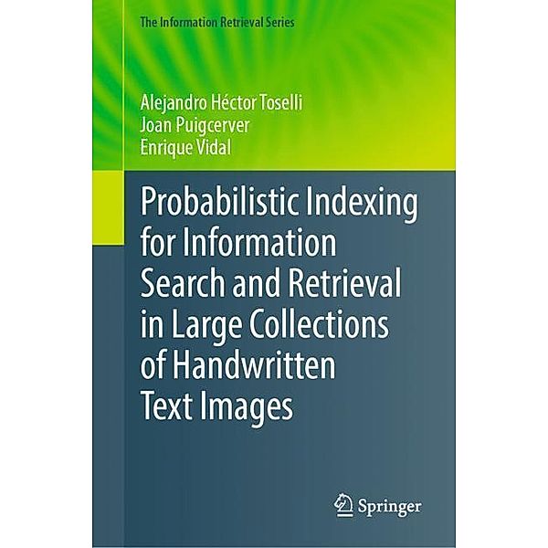 Probabilistic Indexing for Information Search and Retrieval in Large Collections of Handwritten Text Images, Alejandro Héctor Toselli, Joan Puigcerver, Enrique Vidal