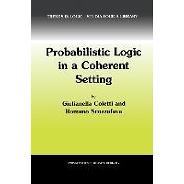 Probabilistic Logic in a Coherent Setting, R. Scozzafava, Giulianella Coletti