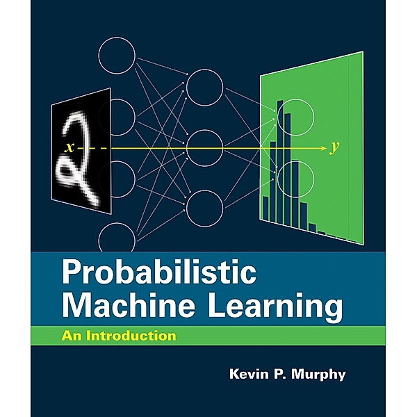 Probabilistic Machine Learning / Adaptive Computation and Machine Learning series, Kevin P. Murphy