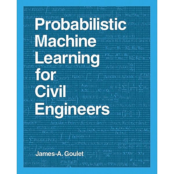 Probabilistic Machine Learning for Civil Engineers, James-A. Goulet