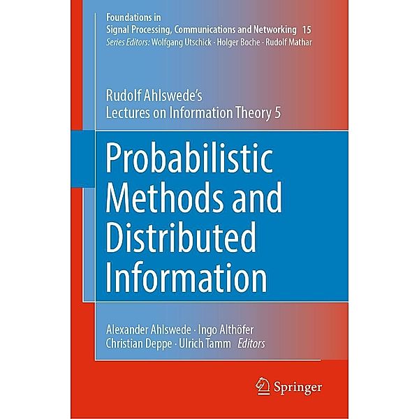 Probabilistic Methods and Distributed Information / Foundations in Signal Processing, Communications and Networking Bd.15, Rudolf Ahlswede