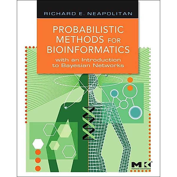Probabilistic Methods for Bioinformatics, Richard E. Neapolitan
