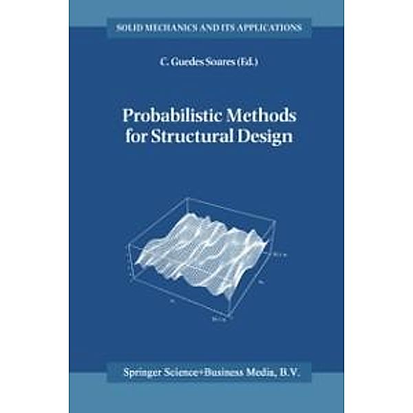Probabilistic Methods for Structural Design / Solid Mechanics and Its Applications Bd.56