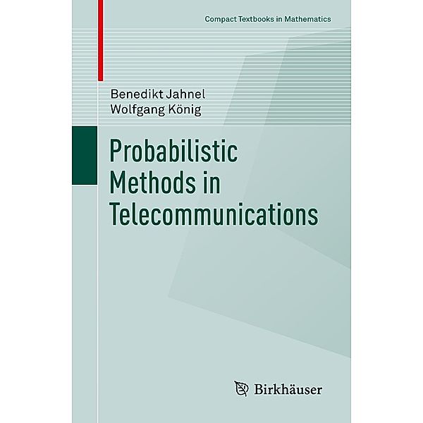 Probabilistic Methods in Telecommunications / Compact Textbooks in Mathematics, Benedikt Jahnel, Wolfgang König