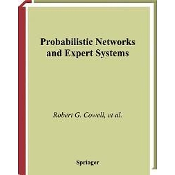 Probabilistic Networks and Expert Systems / Information Science and Statistics, Robert G. Cowell, Philip Dawid, Steffen L. Lauritzen, David J. Spiegelhalter